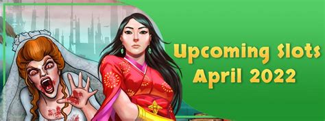 All Upcoming Slots for April 2022 .